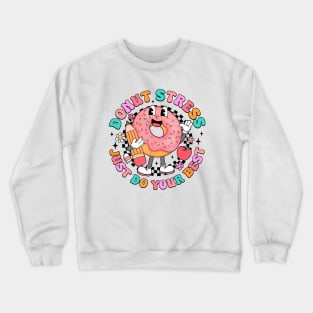 Donut Stress Just Do Your Best Testing Day Funny Teacher Crewneck Sweatshirt